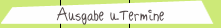 Ausgabe u.Termine